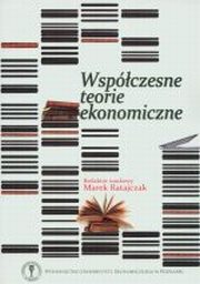 ksiazka tytu: Wspczesne teorie ekonomiczne wyd. 4 autor: red. Marek Ratajczak