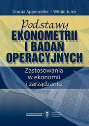 ksiazka tytu: Podstawy ekonometrii i bada operacyjnych  autor: Dorota Appenzeller , Witold Jurek