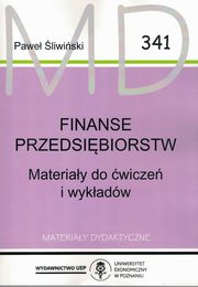 ksiazka tytu: Finanse przedsibiorstw Materiay do wicze i wykadw MD 341 wyd.2 autor: liwiski Pawe