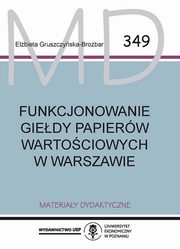 ksiazka tytu: Funkcjonowanie giedy papierw wartociowych w Warszawie MD 349 autor: Gruszczyska-Brobar Elbieta