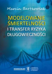 ksiazka tytu: Modelowanie miertelnoci i transfer ryzyka dugowiecznoci autor: Bartkowiak Marcin