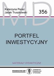 ksiazka tytu: Portfel inwestycyjny wyd.3 zmien. MD 356 autor: Perez Katarzyna, Truszkowski Jacek