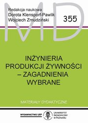 ksiazka tytu: Inynieria produkcji ywnoci zagadnienia wybrane MD 355 autor: Klensporf - Pawlik Dorota, Zmudziski Wojciech