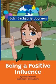 JOIN JACKSON's JOURNEY Being a Positive Influence, Roberts Renata