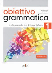 Obiettivo Grammatica 1 A1-A2 podrcznik do gramatyki woskiego, teoria, wiczenia i testy, Fragai Eleonora, Fratter Ivana, Jafrancesco Elisabetta