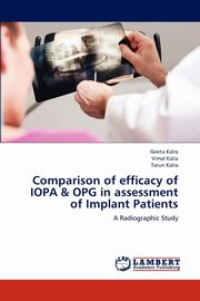 Comparison of efficacy of IOPA & OPG in assessment of Implant Patients, Kalra Geeta