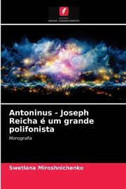 Antoninus - Joseph Reicha  um grande polifonista, Miroshnichenko Swetlana