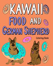 Kawaii Food and German Shepherd Coloring Book, PaperLand