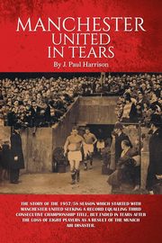 Manchester United in Tears, J. Paul Harrison