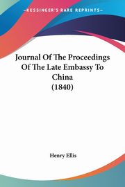 Journal Of The Proceedings Of The Late Embassy To China (1840), Ellis Henry