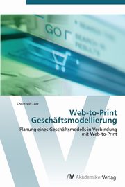 Web-To-Print Geschaftsmodellierung, Lurz Christoph