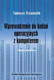 ksiazka tytu: Wprowadzenie do bada operacyjnych z komputerem autor: Trzaskalik Tadeusz