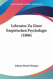 ksiazka tytu: Lehrsatze Zu Einer Empirischen Psychologie (1806) autor: Metzger Johann Daniel