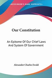Our Constitution, Ewald Alexander Charles