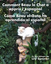 Comment Beau le Chat a appris l'espagnol / Cmo Beau el Gato ha aprendido el espa?ol, Summer Lily