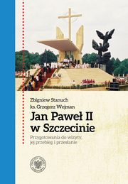 Jan Pawe II w Szczecinie, Stanuch Zbigniew, Wejman Grzegorz