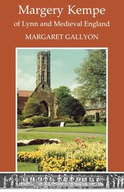 ksiazka tytu: Margrery Kempe of Lynn and Medieval England autor: Gallyon Margaret
