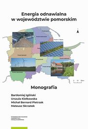 Energia odnawialna w wojewdztwie pomorskim, Igliski Bartomiej, Kiekowska Urszula, Pietrzak Micha, Skrzatek Mateusz