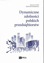 ksiazka tytu: Dynamiczne zdolnoci polskich przedsibiorstw autor: Cyfert Szymon, Krzakiewicz Kazimierz