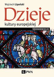 ksiazka tytu: Dzieje kultury europejskiej redniowiecze autor: Liposki Wojciech