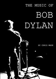 The Music of Bob Dylan, wade chris