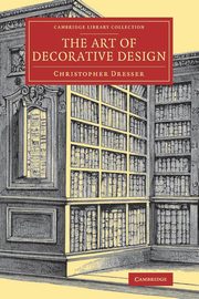 ksiazka tytu: The Art of Decorative Design autor: Dresser Christopher