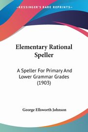 Elementary Rational Speller, Johnson George Ellsworth
