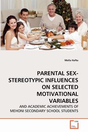 PARENTAL SEX-STEREOTYPIC INFLUENCES ON SELECTED MOTIVATIONAL VARIABLES, Haftu Molla
