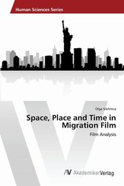 Space, Place and Time in Migration Film, Vikhrova Olga