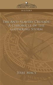ksiazka tytu: The Anti-Slavery Crusade autor: Macy Jesse