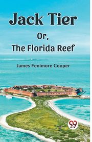 Jack Tier Or, The Florida Reef, Fenimore Cooper James