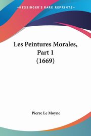 ksiazka tytu: Les Peintures Morales, Part 1 (1669) autor: Moyne Pierre Le