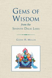 Gems of Wisdom from the Seventh Dalai Lama, Mullin Glenn H.