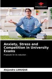 Anxiety, Stress and Competition in University Exams, LANUQUE Alejandro