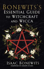 Bonewits's Essential Guide to Witchcraft and Wicca, Bonewits Isaac
