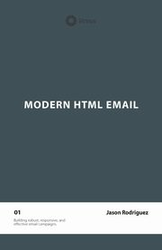 Modern HTML Email (Second Edition), Rodriguez Jason