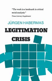 Legitimation Crisis, Habermas Jurgen