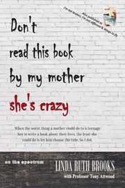 ksiazka tytu: Don't read this book by my mother, she's crazy autor: Brooks Linda Ruth
