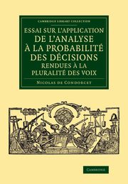 ksiazka tytu: Essai Sur L'Application de L'Analyse a la Probabilite Des Decisions Rendues a la Pluralite Des Voix autor: Condorcet Jean-Antoine-Nicolas De Carit