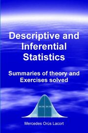 Descriptive and Inferential Statistics - Summaries of theory and Exercises solved, Ors Lacort Mercedes