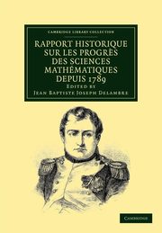 Rapport historique sur les progr?s des sciences mathmatiques depuis             1789, et sur leur tat actuel, 