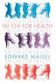 ksiazka tytu: Tai Chi For Health autor: Maisel Edward