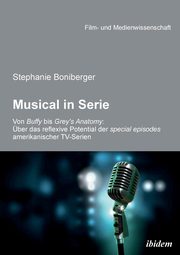 Musical in Serie. Von Buffy bis Grey's Anatomy, Boniberger Stephanie