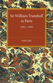 Sir William Trumbull in Paris, Clark Ruth