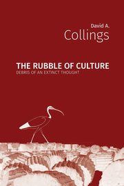 The Rubble of Culture, Collings David A.
