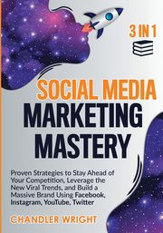 Social Media Marketing Mastery, Wright Chandler