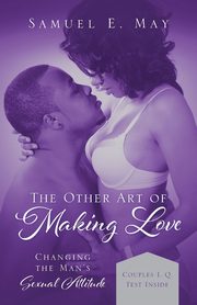 The Other Art of Making Love, May Samuel E.