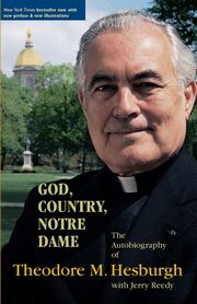 God, Country, Notre Dame, Hesburgh Theodore M.