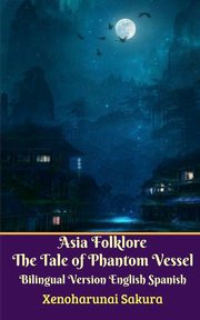 Asia Folklore The Tale of Phantom Vessel Bilingual Version English Spanish, Sakura Xenoharunai