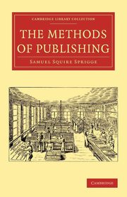 The Methods of Publishing, Sprigge Samuel Squire